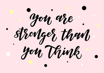You are stronger than you think hand drawn lettering
