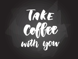 Take coffee with you lettering on blackboard