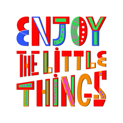 Enjoy the little things quote. Hand drawn inspirational quote. Vector isolated typography design element. Typographic inspiration concept.