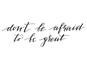Motivational phrase handwriting text Don't be afraid to be great vector