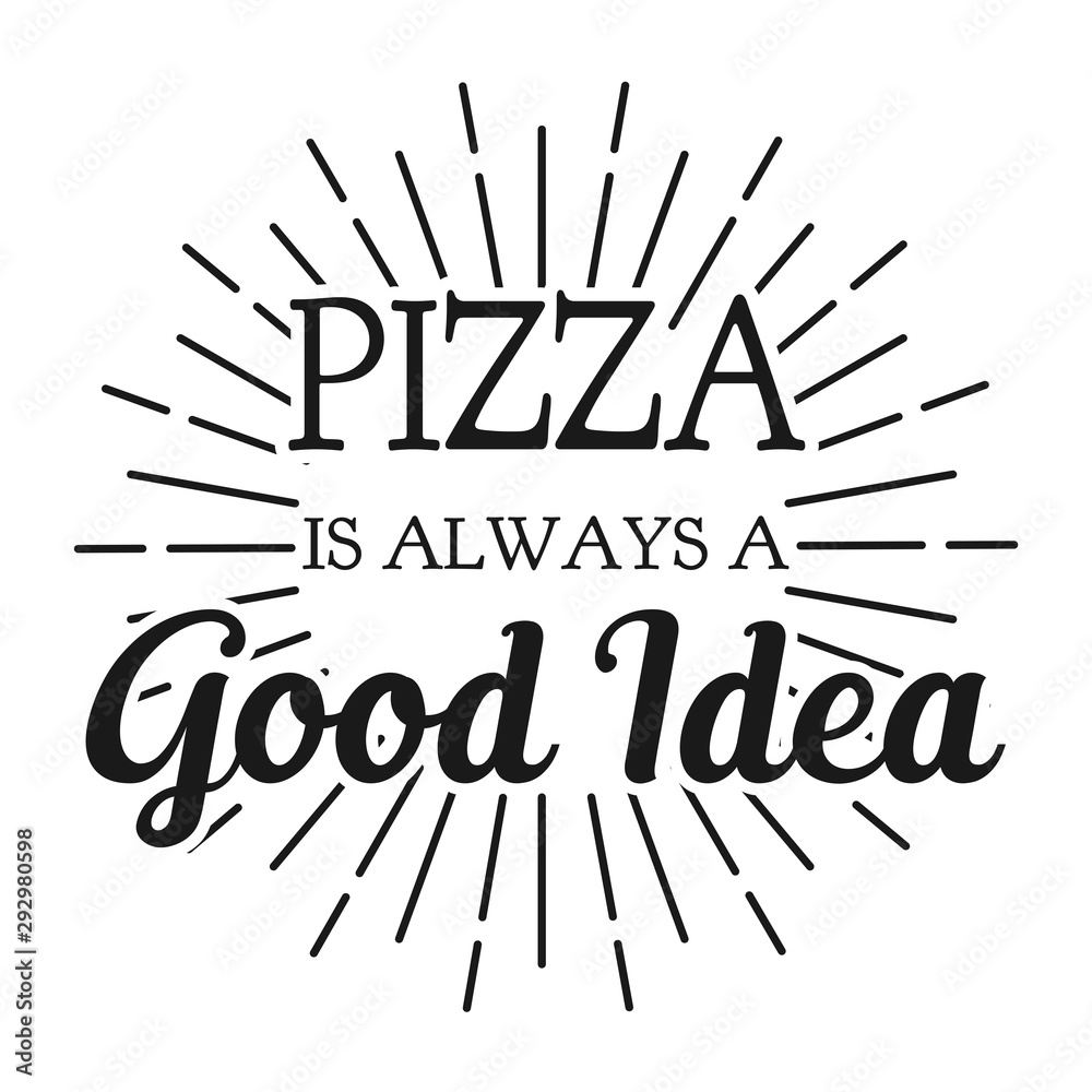 Wall mural pizza is always a good idea. square frame banner. vector illustration.