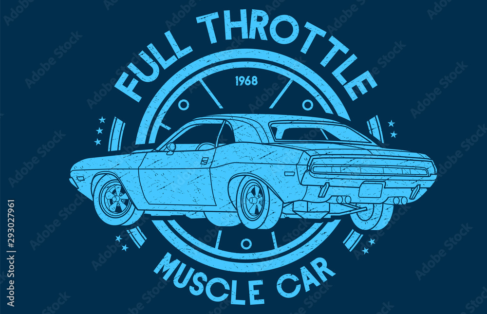 Wall mural Full Throttle Muscle Car vintage worn out in blue background and steering wheel .This design is suitable for old style or classic car garage, shops, repair and t-shirts. Also stamps, and prints