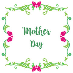 Design card mother day, with colorful flower frame background and green leaves. Vector