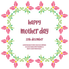 Concept card of mother day, with bright colorful flower frame. Vector