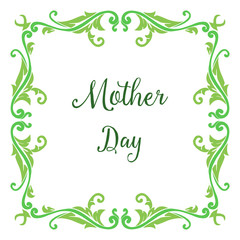 Template for poster mother day, with design green leaf floral frame. Vector