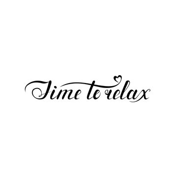 time to relax phrase. handwritten calligraphy inscription. design element for card, banner, invitation, t shirt, flyer, sign, poster, print. black and white vector illustration. calligraphic text