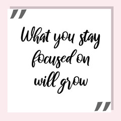 What you stay focused on will grow. Ready to post social media quote