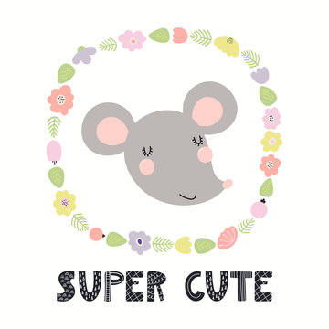 Hand drawn vector illustration of a funny mouse, with flower frame in pastel colors, quote Super cute. Isolated objects on white background. Scandinavian style flat design. Concept for children print.