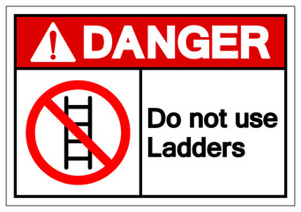 Danger Do not use ladders Symbol Sign ,Vector Illustration, Isolate On White Background Label. EPS10