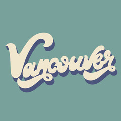 Vancouver. Vector hand drawn lettering isolated. Template for card, poster. banner, print for t-shirt, pin, badge, patch.