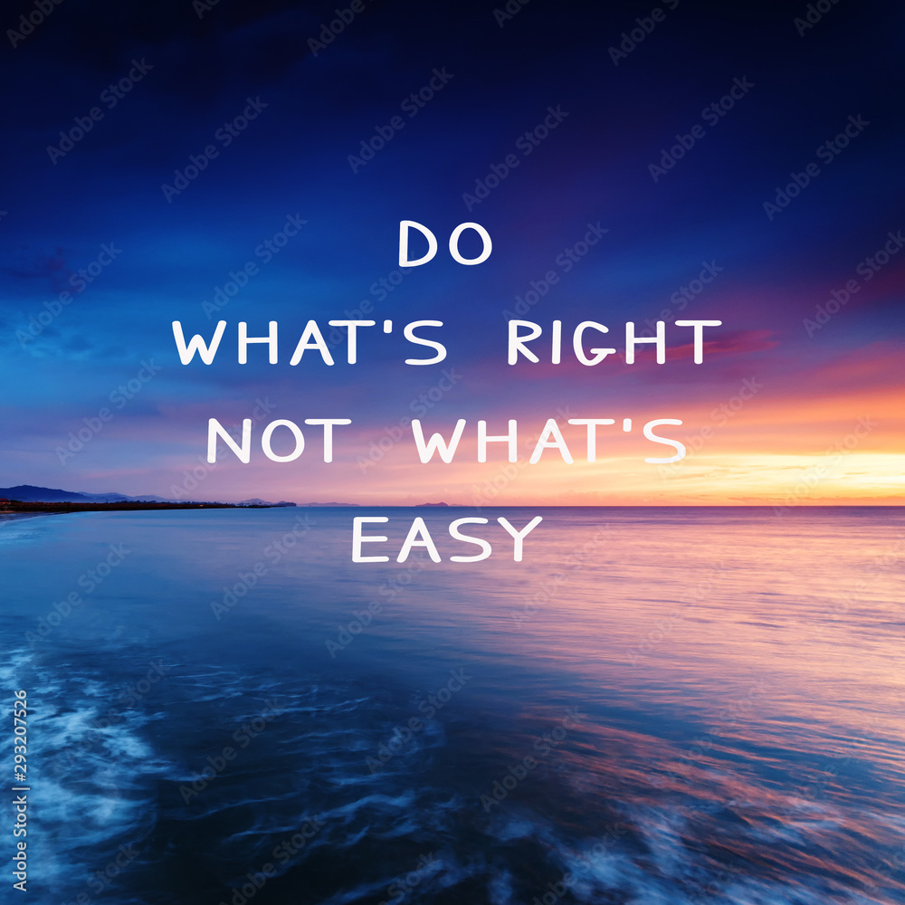 Wall mural motivational and life inspirational quotes - do what's right not what's easy.