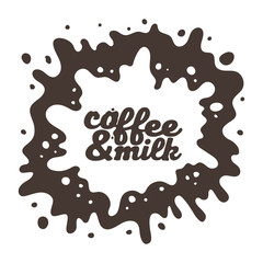 Coffee and milk, spilled blot, coffee spray. Coffee color lettering. Vector design element on a white background.