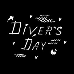 Fototapeta na wymiar Diver's day. Hand drawn vector lettering. Concept for international diver day. Marine black background. Quote for diving enthusiasts. Poster, banner, design element for t-shirt, souvenir, stickers.