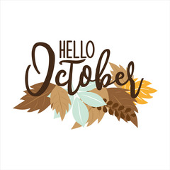 Hello October -autumnal handwritten text, with leaves. Good for greeting card and  t-shirt print, flyer, poster design, mug.