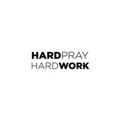 Hard Pray Hard Work - motivational inscription template