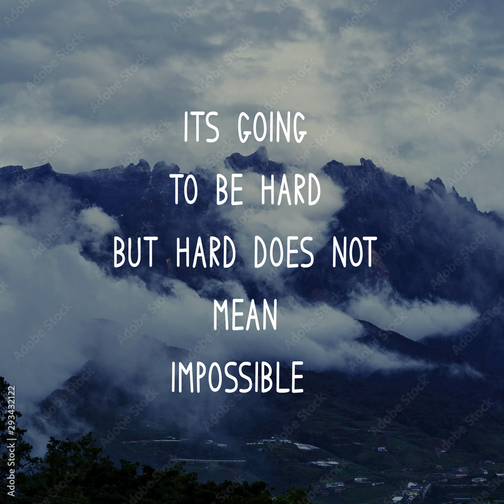 Wall mural motivational and inspirational quote - its going to be hard but hard does not mean impossible.
