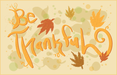 Fototapeta na wymiar Be Thankful Thanksgiving Sign