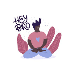 Meditation man flat vector illustration. Hey bro lettering. Concentration and relaxation isolated design element. Smiling dark skin man sitting in lotus pose cartoon character. Yoga practicing 
