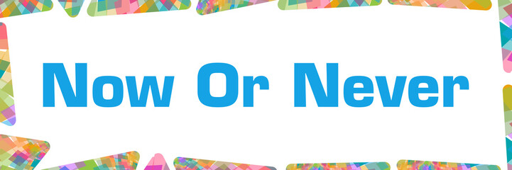Now Or Never Colorful Texture Border Horizontal 