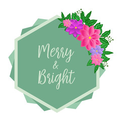Lettering text of merry and bright, with wallpaper of colorful flower frame. Vector