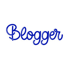 Hand drawn lettering card. The inscription: Blogger. Perfect design for greeting cards, posters, T-shirts, banners, print invitations.Monoline lettering.
