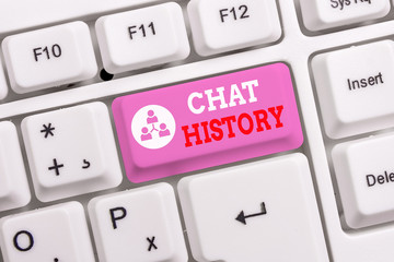 Conceptual hand writing showing Chat History. Concept meaning archive of transcripts from online chat and instant messaging White pc keyboard with note paper above the white background