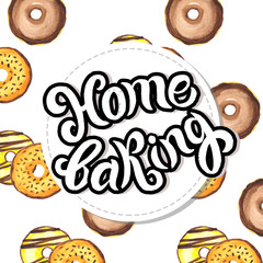 Home baking. Hand drawn lettering and watercolor illustration. Vector illustration