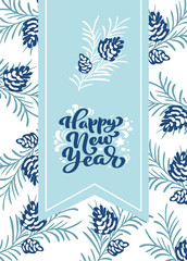 Happy New Year calligraphic lettering hand written vector text. Christmas Greeting card design with cone plants xmas elements. Modern winter season postcard, brochure, wall art design