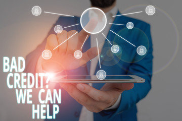 Word writing text Bad Credit Question We Can Help. Business photo showcasing Borrower with high risk Debts Financial Male human wear formal work suit presenting presentation using smart device