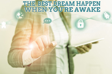 Word writing text The Best Dream Happen When You Re Awake. Business photo showcasing Dreams come...