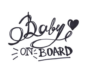 Baby on board - calligraphy lettering, black phrase isolated on white background