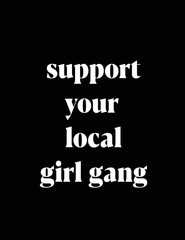 Support Your Local Girl Gang Digital Print Wall Decor