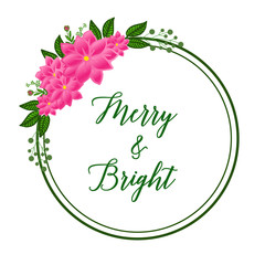 Handwritten text merry and bright, with pattern of vintage pink flower frame. Vector