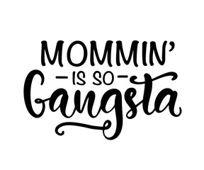 Fototapeta na wymiar Gangsta mom. Funny Hand Lettering Quote