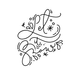 Let it Snow calligraphic hand written monoline Christmas text. Xmas holidays lettering for greeting card, poster, modern winter season postcard, brochure, wall art design