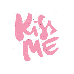 Kiss me quote, phrase pink brush calligraphy