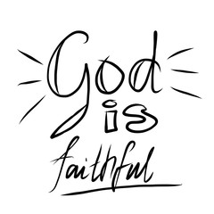 God is faithful - christian calligraphy lettering, motivation biblical phrase isolated on white background