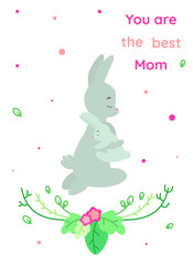 Obraz na płótnie Canvas Vector card for mother's day. Mom rabbit hugs a baby. Greeting card with text: You are the best mom.