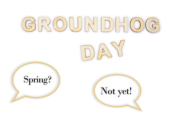 Groundhog day concept with speech bubbles 'Spring' and 'Not yet'