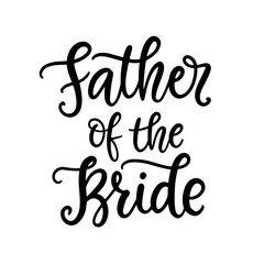 Obraz premium Father of the bride lettering. Wedding ceremony modern calligraphy