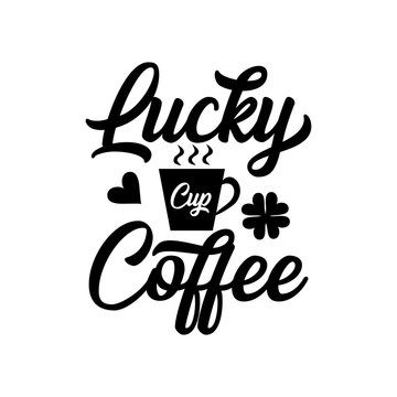 Vetor do Stock: Lucky cup coffee- positive text with coffee mug, herart and  clover. Perfect for greeting cards, posters, textiles, mug and gifts.