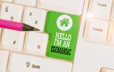 Text sign showing Hello I M An Egoanalysisiac. Business photo showcasing Selfish Egocentric...