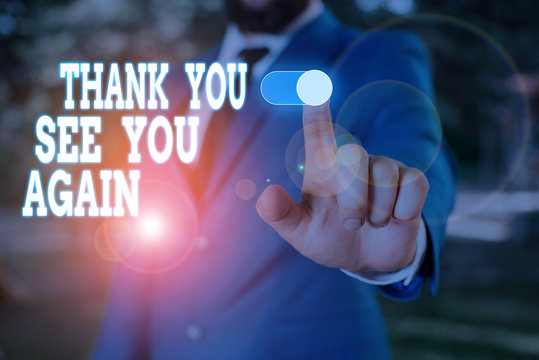 Text sign showing Thank You See You Again. Business photo text Appreciation Gratitude Thanks I will be back soon Male human wear formal work suit presenting presentation using smart device