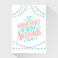 37 Whole Years Of Being Awesome - 37th Birthday And 37th Wedding Anniversary Typography Design