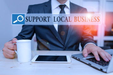 Conceptual hand writing showing Support Local Business. Concept meaning increase investment in your...