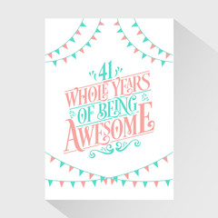41 Whole Years Of Being Awesome - 41st Birthday And 41st Wedding Anniversary Typography Design