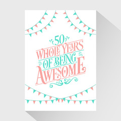50 Whole Years Of Being Awesome - 50th Birthday And 50th Wedding Anniversary Typography Design