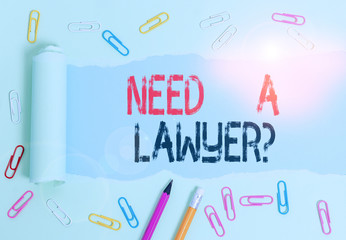 Conceptual hand writing showing Need A Lawyer Question. Concept meaning Legal problem Looking for help from an attorney
