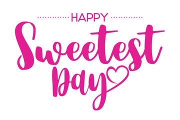 Happy Sweetest Day lettering on white background. Vector 