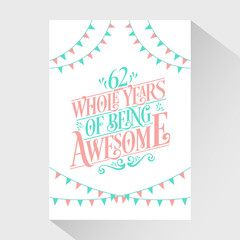 62 Whole Years Of Being Awesome - 62nd Birthday And 62nd Wedding Anniversary Typography Design Vector